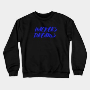 HACKER'S DREAMS! Crewneck Sweatshirt